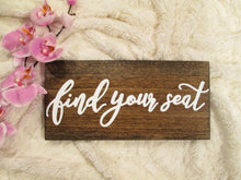 Load image into Gallery viewer, find your seat wooden seating sign by Perryhill Rustics