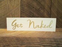 Load image into Gallery viewer, Get naked wooden bathroom decor sign by Perryhill Rustics