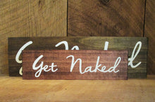 Load image into Gallery viewer, Get naked wooden bathroom decor sign by Perryhill Rustics