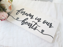 Load image into Gallery viewer, white and black wedding decor. Forever in our hearts wood wedding sign by Perryhill Rustics
