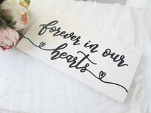 Load image into Gallery viewer, white and black wedding decor. Forever in our hearts wood wedding sign by Perryhill Rustics