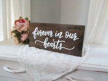 Load image into Gallery viewer, dark walnut forever in our hearts wooden remembrance sign by Perryhill Rustics