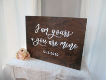 Load image into Gallery viewer, I am yours and you are mine, wood wedding sign by Perryhill Rustics