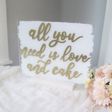 Load image into Gallery viewer, All You Need is Love and Cake Acrylic Wedding Sign with Stand