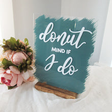 Load image into Gallery viewer, Donut Mind If I Do Acrylic Donut Bar Sign