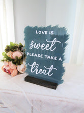 Load image into Gallery viewer, Blue and white Love is sweet please take a treat hand painted acrylic wedding sign by Perryhill Rustics