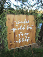 Load image into Gallery viewer, You have my whole heart for my whole life wood wedding sign Perryhill Rustics
