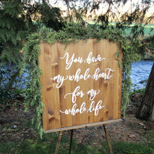 Load image into Gallery viewer, You have my whole heart for my whole life wood wedding sign Perryhill Rustics