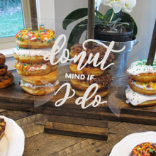 Load image into Gallery viewer, Donut Mind If I Do Acrylic Donut Bar Sign