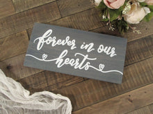 Load image into Gallery viewer, Forever in our hearts, wooden remembrance sign by Perryhill Rustics
