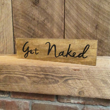 Load image into Gallery viewer, Get naked wooden bathroom decor sign by Perryhill Rustics
