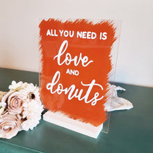 Load image into Gallery viewer, All You Need is Love and Donuts custom acrylic sign
