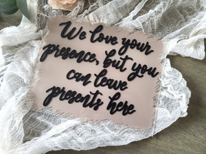 Gift Table Sign - We Love your Presence