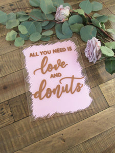 All You Need is Love and Donuts custom acrylic sign