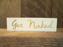 Load image into Gallery viewer, Get naked wooden bathroom decor sign by Perryhill Rustics

