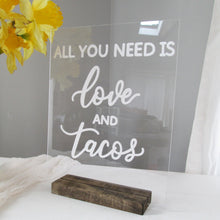 Load image into Gallery viewer, All You Need is Love and Tacos Acrylic Sign
