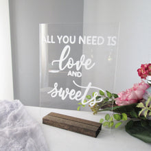 Load image into Gallery viewer, All You Need is Love and Sweets Acrylic Sign
