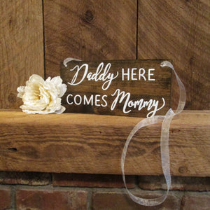 Daddy here comes mommy ring bearer sign by Perryhill Rustics