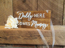 Load image into Gallery viewer, Daddy here comes mommy, rustic wooden ring bearer sign by Perryhill Rustics
