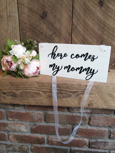 Here Comes My Mommy Ring Bearer Sign