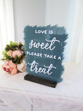 Load image into Gallery viewer, Blue and white Love is sweet please take a treat hand painted acrylic wedding sign by Perryhill Rustics
