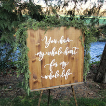 Load image into Gallery viewer, You have my whole heart for my whole life wood wedding sign Perryhill Rustics
