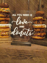 Load image into Gallery viewer, All You Need is Love and Donuts custom acrylic sign
