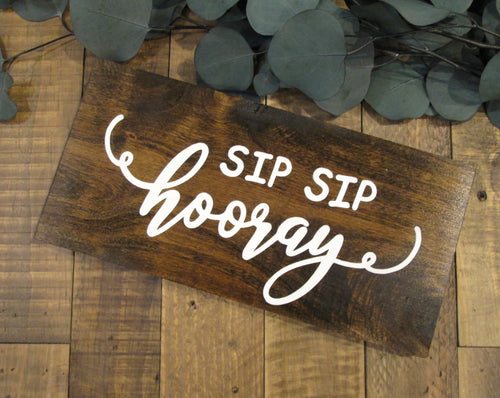 Sip Sip Hooray Wooden drink sign by Perryhill Rustics