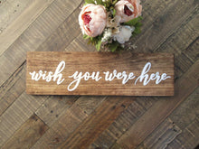 Load image into Gallery viewer, Wish you were here remembrance sign by Perryhill Rustics
