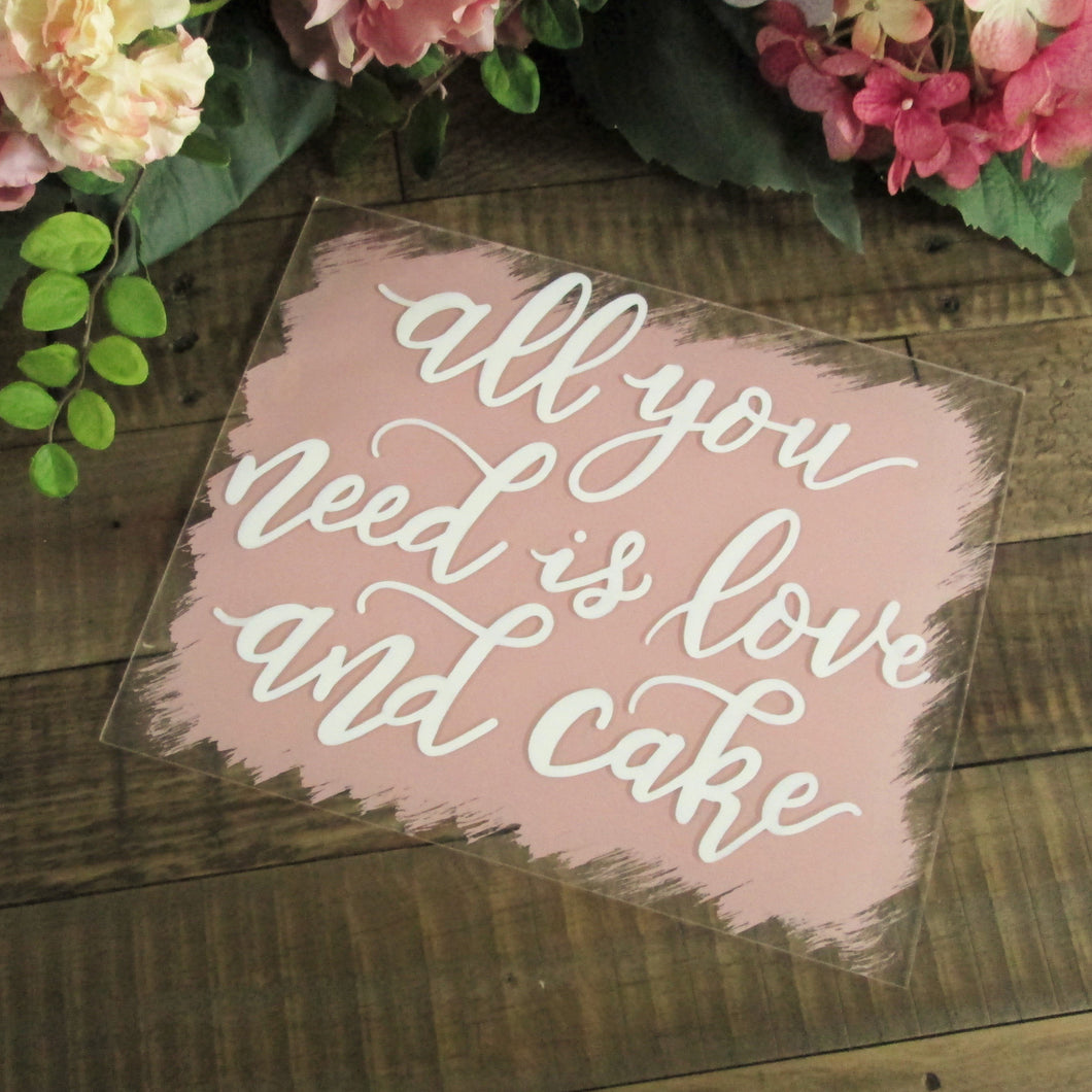 All You Need is Love and Cake Acrylic Wedding Sign with Stand