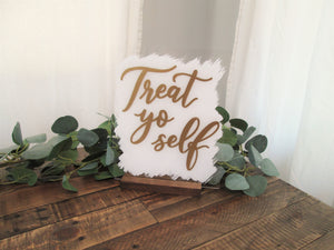 Treat Yo Self Acrylic Sign with Stand